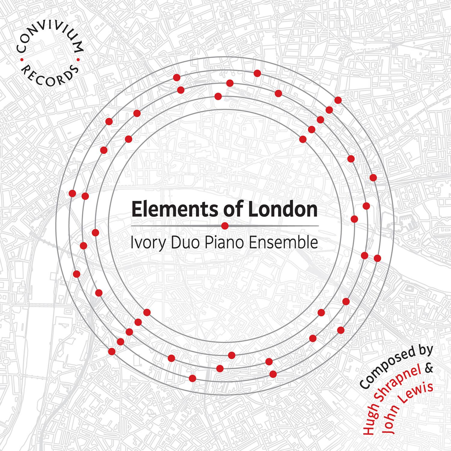 CONVIVIUM RECORDS

Elements of London  
Ivory Duo Piano Ensemble  

Composed by  
Hugh Shrapnel & John Lewis