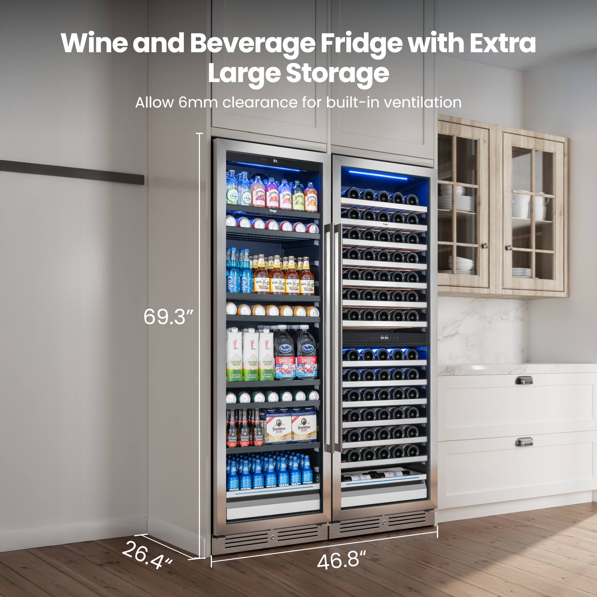 Wine and Beverage Fridge with Extra Large Storage

Allow 6mm clearance for built-in ventilation

- Height: 69.3"
- Width: 26.4"
- Depth: 46.8"