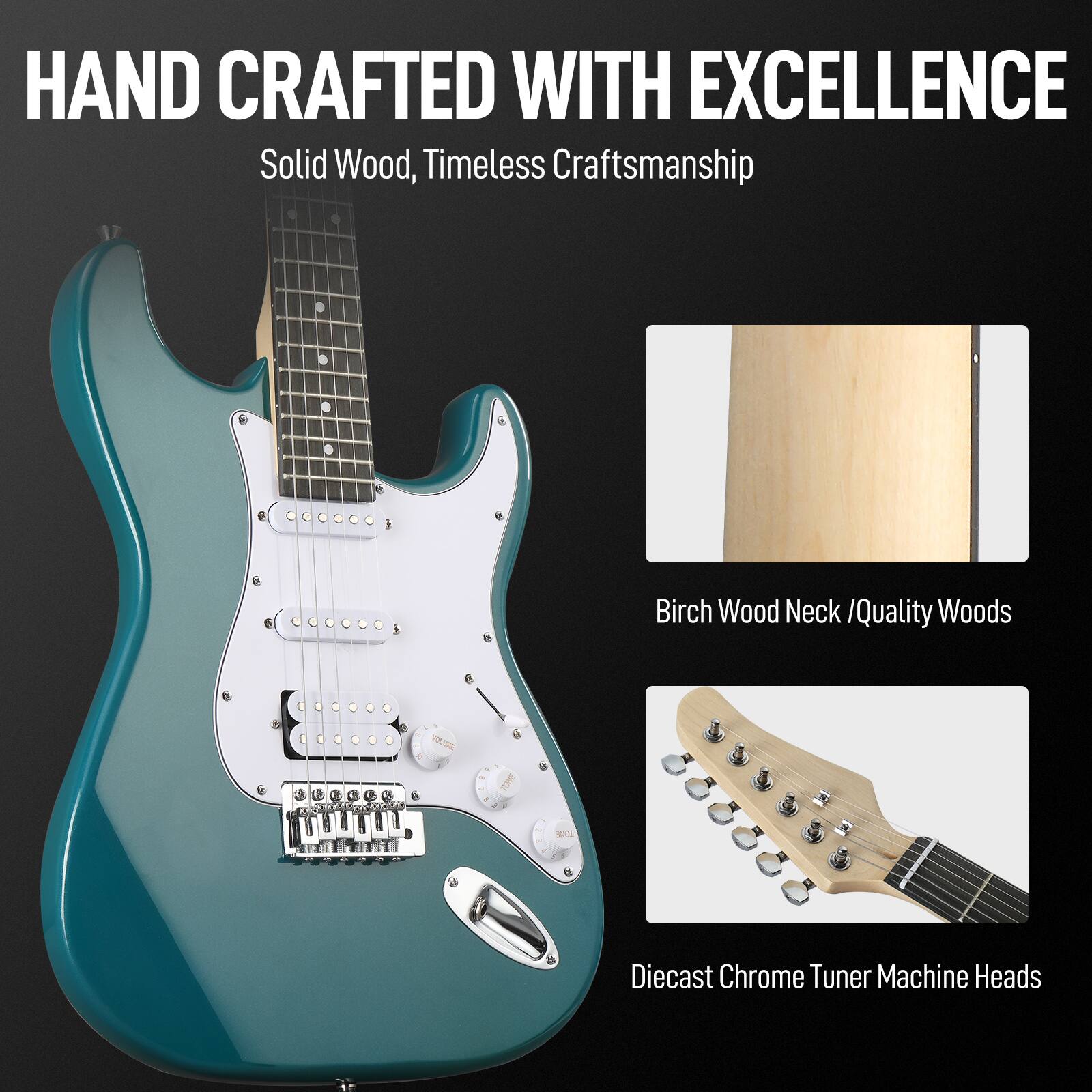 HAND CRAFTED WITH EXCELLENCE  
Solid Wood, Timeless Craftsmanship  

Birch Wood Neck / Quality Woods  

Diecast Chrome Tuner Machine Heads