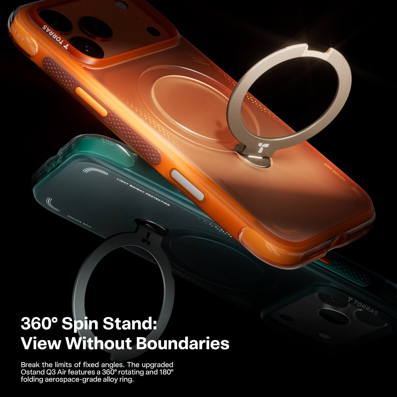 PRS bd TORRAS J. 00 RECTes - LIBNT R..O PRSTEOTIEN A RECOE

au2 360 Spin Stand: View Without Boundaries

TORRAS Break the limits of fixed angles. The upgraded Ostand Q3 Air features a 360 rotating and 180 folding aerospace-grade alloy ring.