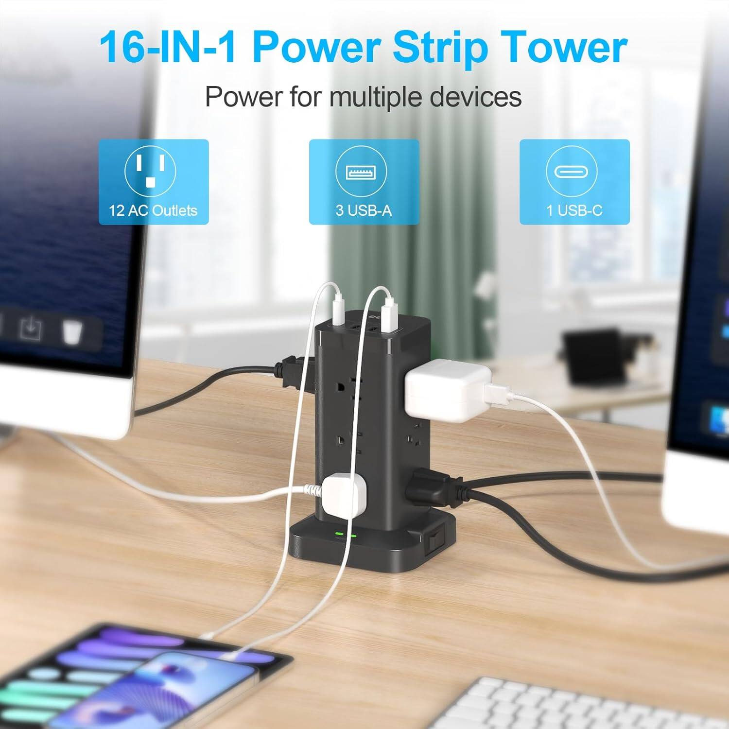 16-IN-1 Power Strip Tower  
Power for multiple devices  
12 AC Outlets  
3 USB-A  
1 USB-C