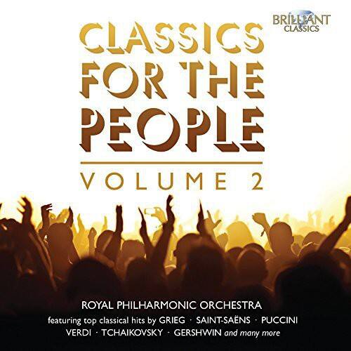 BRILLIANT CLASSICS  
CLASSICS FOR THE PEOPLE  
VOLUME 2  

ROYAL PHILHARMONIC ORCHESTRA  
featuring top classical hits by GRIEG, SAINT-SAËNS, PUCCINI, VERDI, TCHAIKOVSKY, GERSHWIN and many more