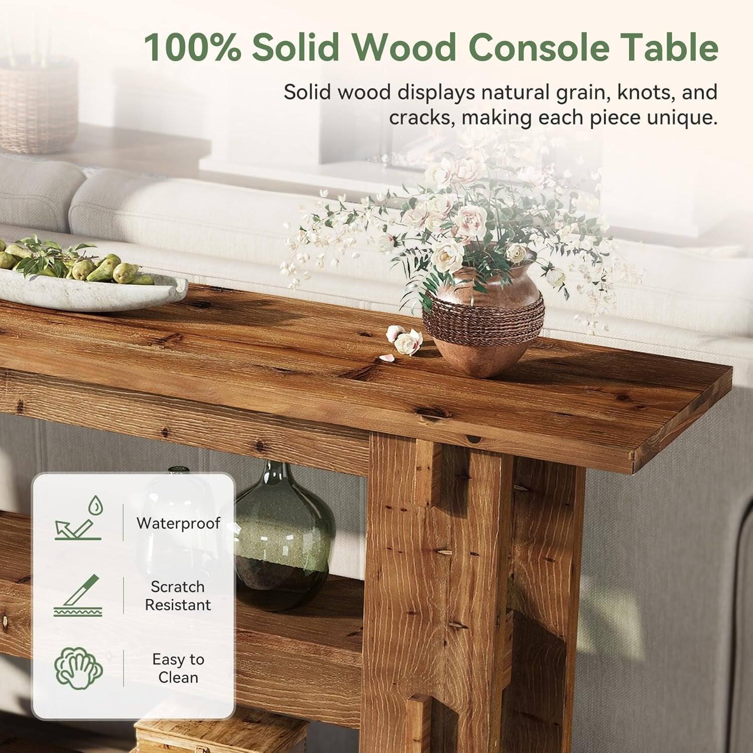 100% Solid Wood Console Table  
Solid wood displays natural grain, knots, and cracks, making each piece unique.  

Waterproof  
Scratch Resistant  
Easy to Clean