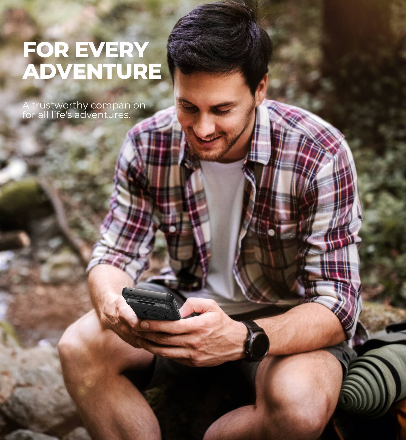 FOR EVERY ADVENTURE

A trustworthy companion for all life's adventures.