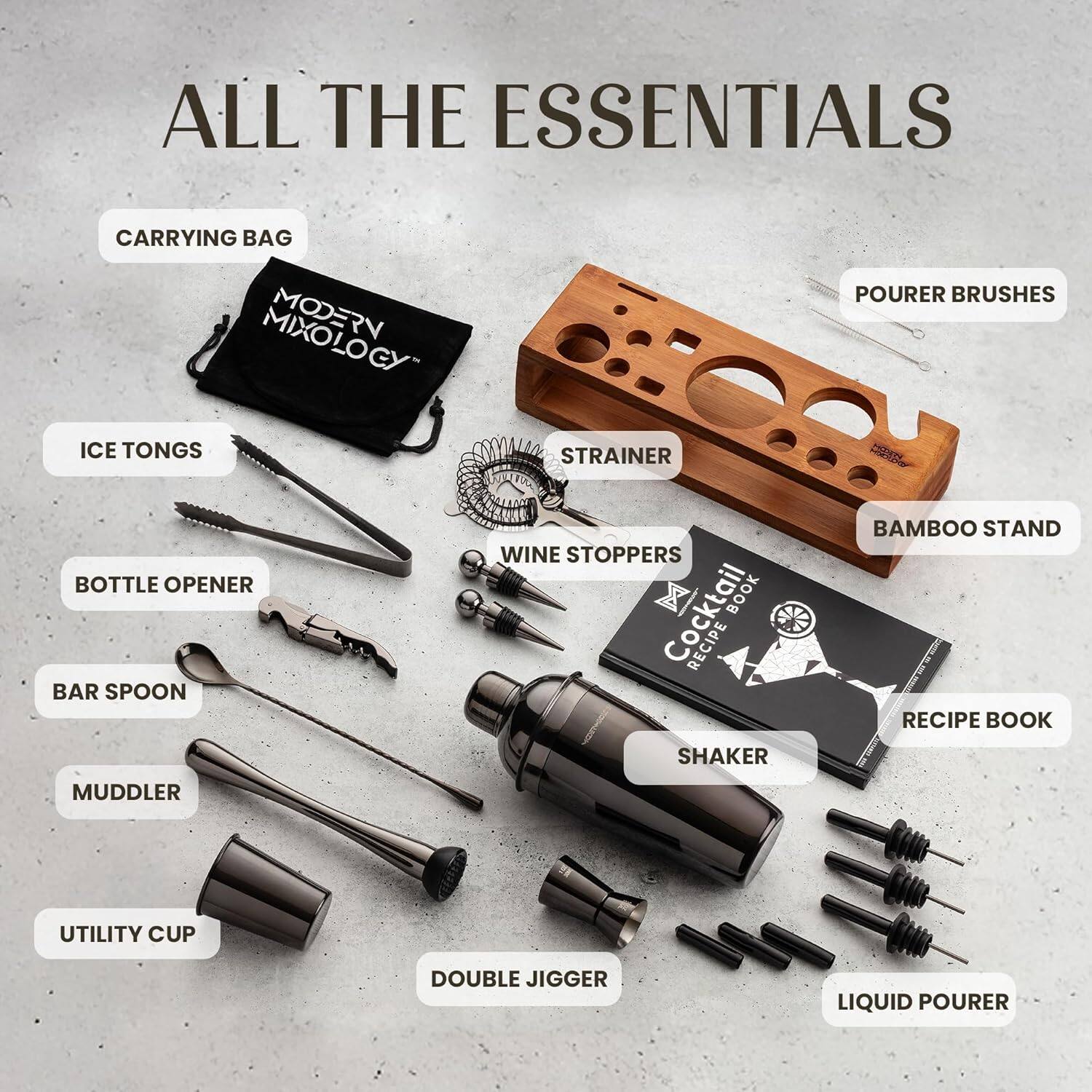ALL THE ESSENTIALS

- CARRYING BAG
- MIXOLOGY
- ICE TONGS
- BOTTLE OPENER
- BAR SPOON
- MUDDLER
- UTILITY CUP
- DOUBLE JIGGER
- LIQUID POURER
- POURER BRUSHES
- BAMBOO STAND
- STRAINER
- WINE STOPPERS
- SHAKER
- RECIPE BOOK
- Cocktail Recipe Book