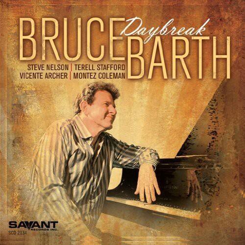 BRUCE BARTH  
Daybreak  

STEVE NELSON | TERELL STAFFORD  
VICENTE ARCHER | MONTEZ COLEMAN  

SAVANT RECORDS  
SCD 2134
