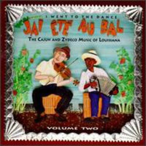 I Went to the Dance  
J'ai été au Bal  
The Cajun and Zydeco Music of Louisiana  
Volume Two