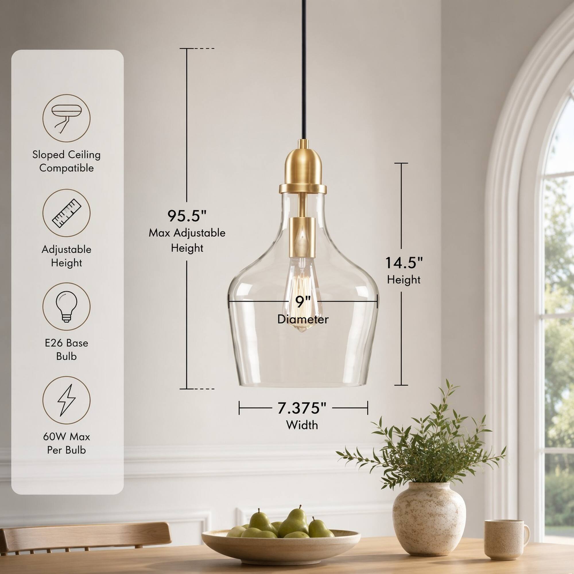 Sloped Ceiling Compatible  
Adjustable Height  
95.5" Max Adjustable Height  
9" Diameter  
14.5" Height  
E26 Base Bulb  
60W Max Per Bulb  
7.375" Width