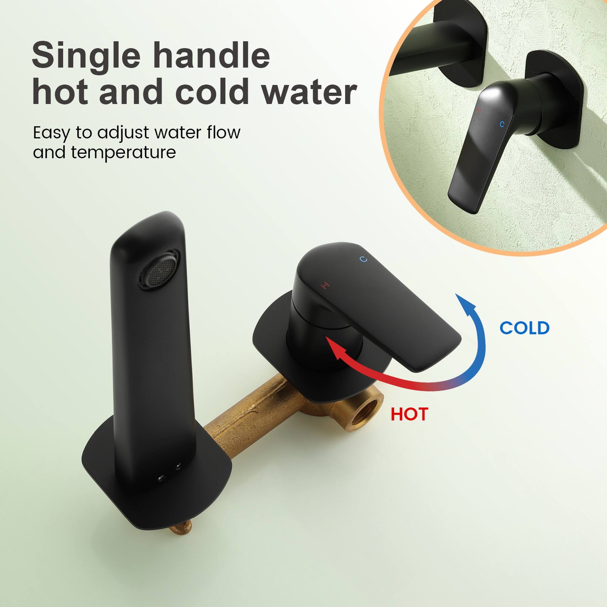 Single handle hot and cold water  
Easy to adjust water flow and temperature  

COLD  
HOT