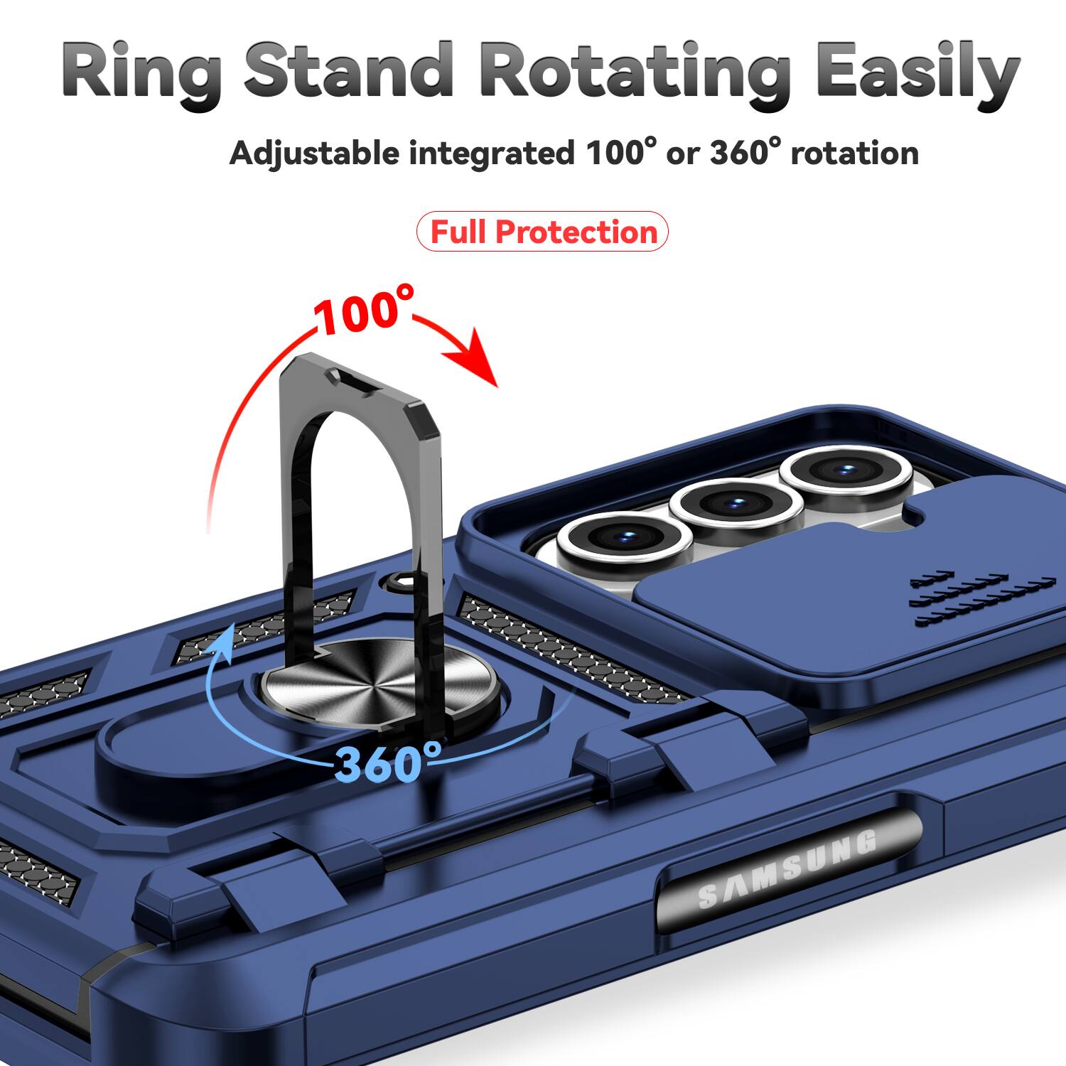 Ring Stand Rotating Easily  
Adjustable integrated 100° or 360° rotation  
Full Protection  
SAMSUNG