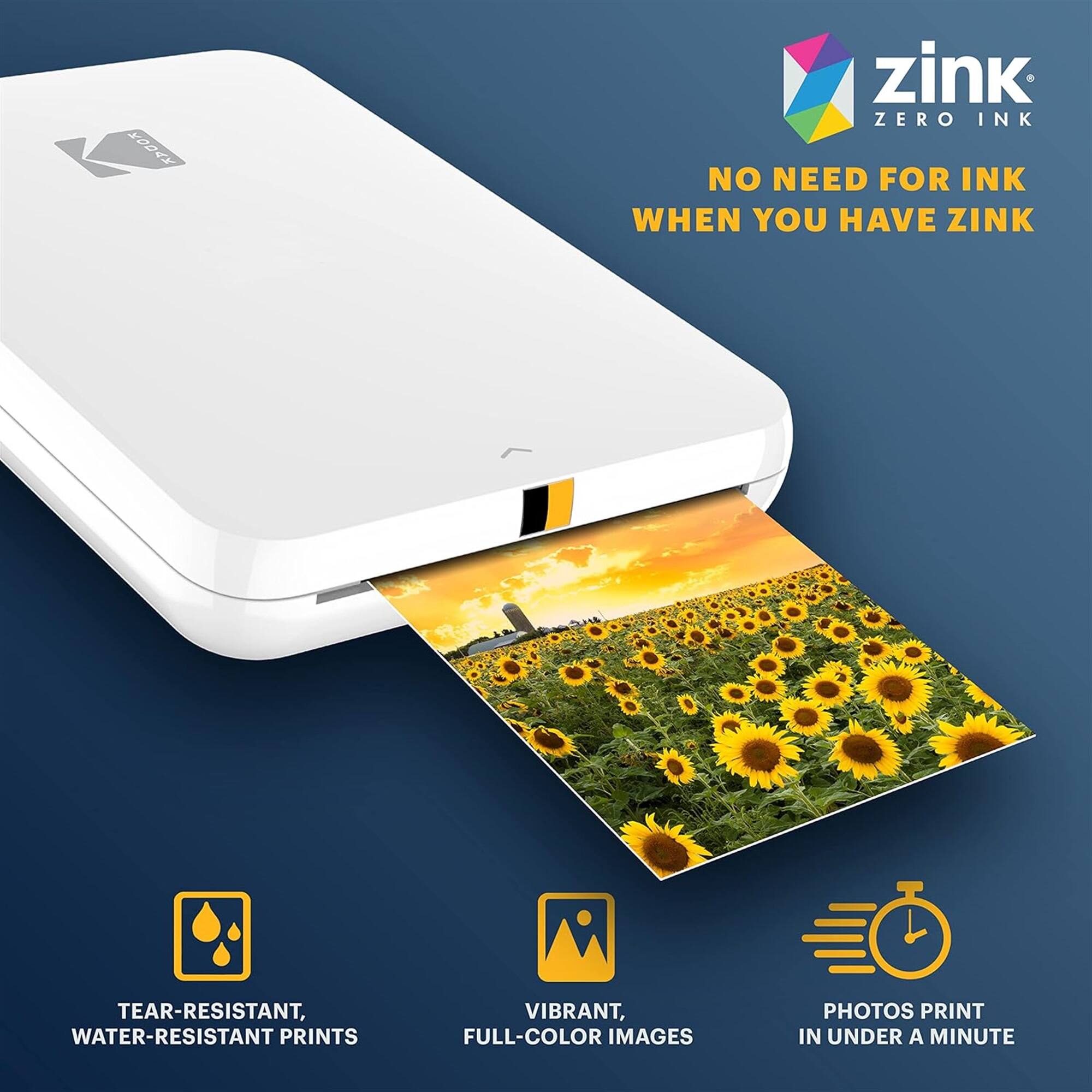 I zink ZERO INK NO NEED FOR INK WHEN YOU HAVE ZINK
TEAR-RESISTANT, WATER-RESISTANT PRINTS
VIBRANT, FULL-COLOR IMAGES
PHOTOS PRINT IN UNDER A MINUTE
