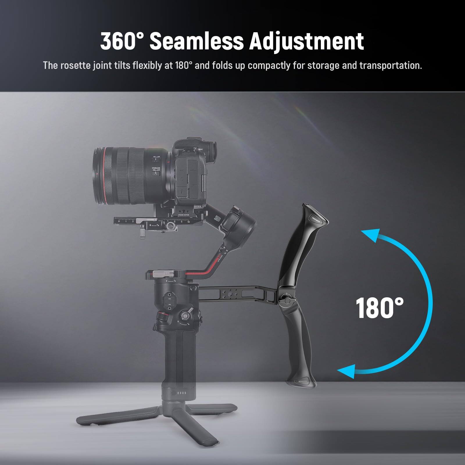 360° Seamless Adjustment  
The rosette joint tilts flexibly at 180° and folds up compactly for storage and transportation.