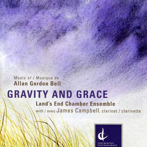 Music of / Musique de  
Allan Gordon Bell  

GRAVITY AND GRACE  

Land's End Chamber Ensemble  
with / avec James Campbell, clarinet / clarinette  

CENTREDISCS  
CENTREDISQUES