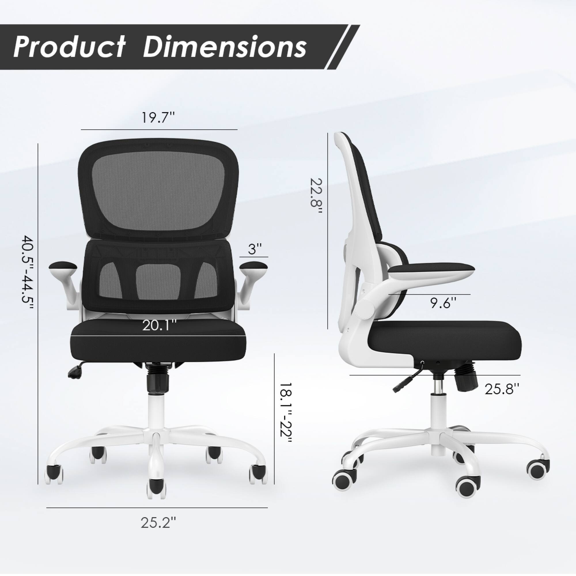 Product Dimensions

- Height: 40.5"-44.5"
- Width: 19.7"
- Depth: 20.1"
- Seat Height: 18.1"-22"
- Seat Depth: 22.8"
- Armrest Height: 9.6"
- Base Diameter: 25.2"
