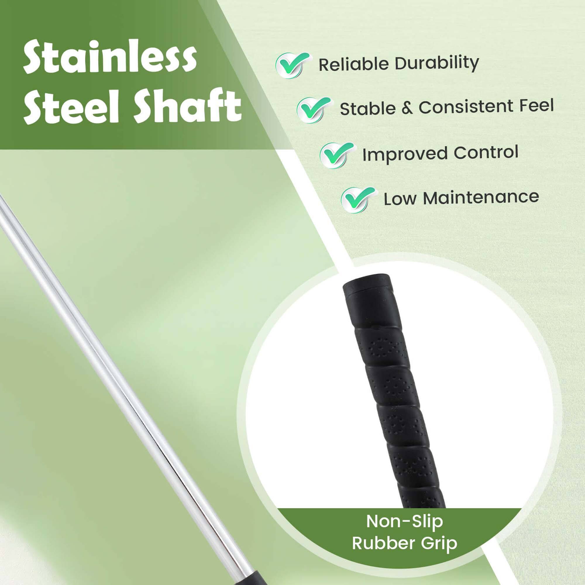 Stainless Steel Shaft

- Reliable Durability
- Stable & Consistent Feel
- Improved Control
- Low Maintenance

Non-Slip Rubber Grip