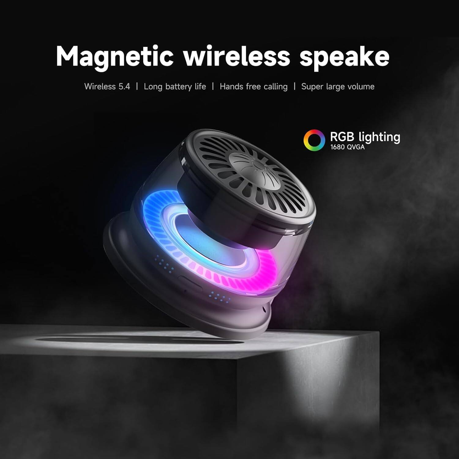 Magnetic wireless speaker

Wireless 5.4 | Long battery life | Hands free calling | Super large volume

RGB lighting 1680 QVGA