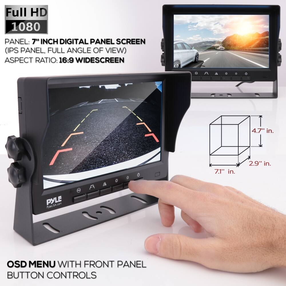 Full HD 1080  
PANEL: 7" INCH DIGITAL PANEL SCREEN (IPS PANEL, FULL ANGLE OF VIEW)  
ASPECT RATIO: 16:9 WIDESCREEN  

OSD MENU WITH FRONT PANEL BUTTON CONTROLS  

4.7" in.  
7.1" in.  
2.9" in.  

PYLE  
PyleUSA.com