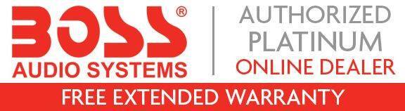BOSS AUDIO SYSTEMS  
AUTHORIZED PLATINUM ONLINE DEALER  
FREE EXTENDED WARRANTY