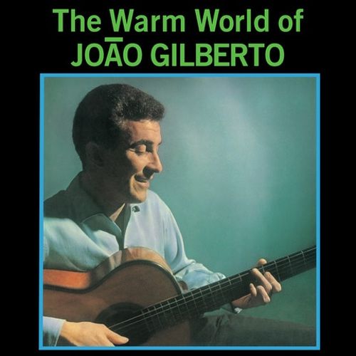 João Gilberto - The Warm World of João Gilberto · The Man Who