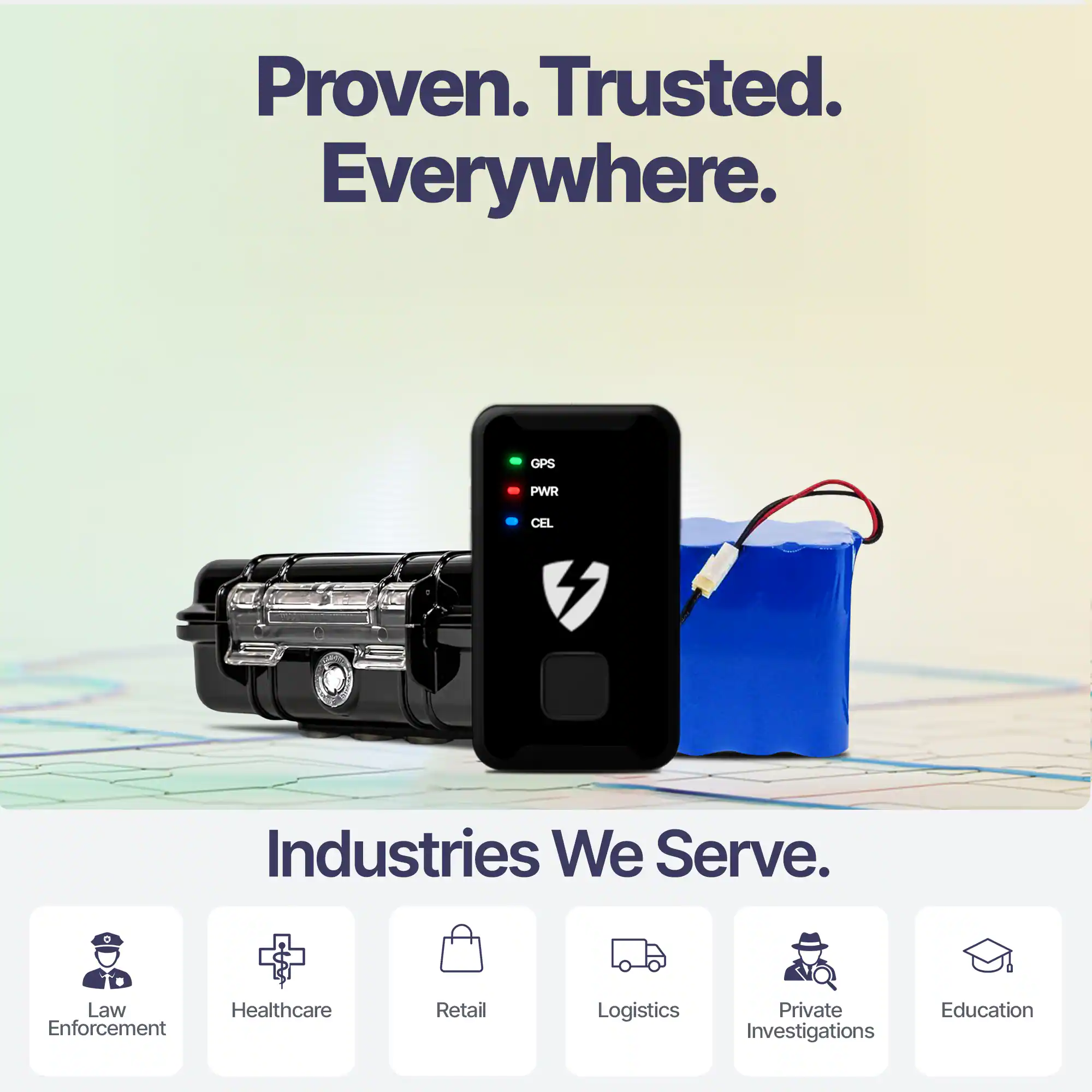 Proven. Trusted. Everywhere.

Industries We Serve.

- Law Enforcement
- Healthcare
- Retail
- Logistics
- Private Investigations
- Education