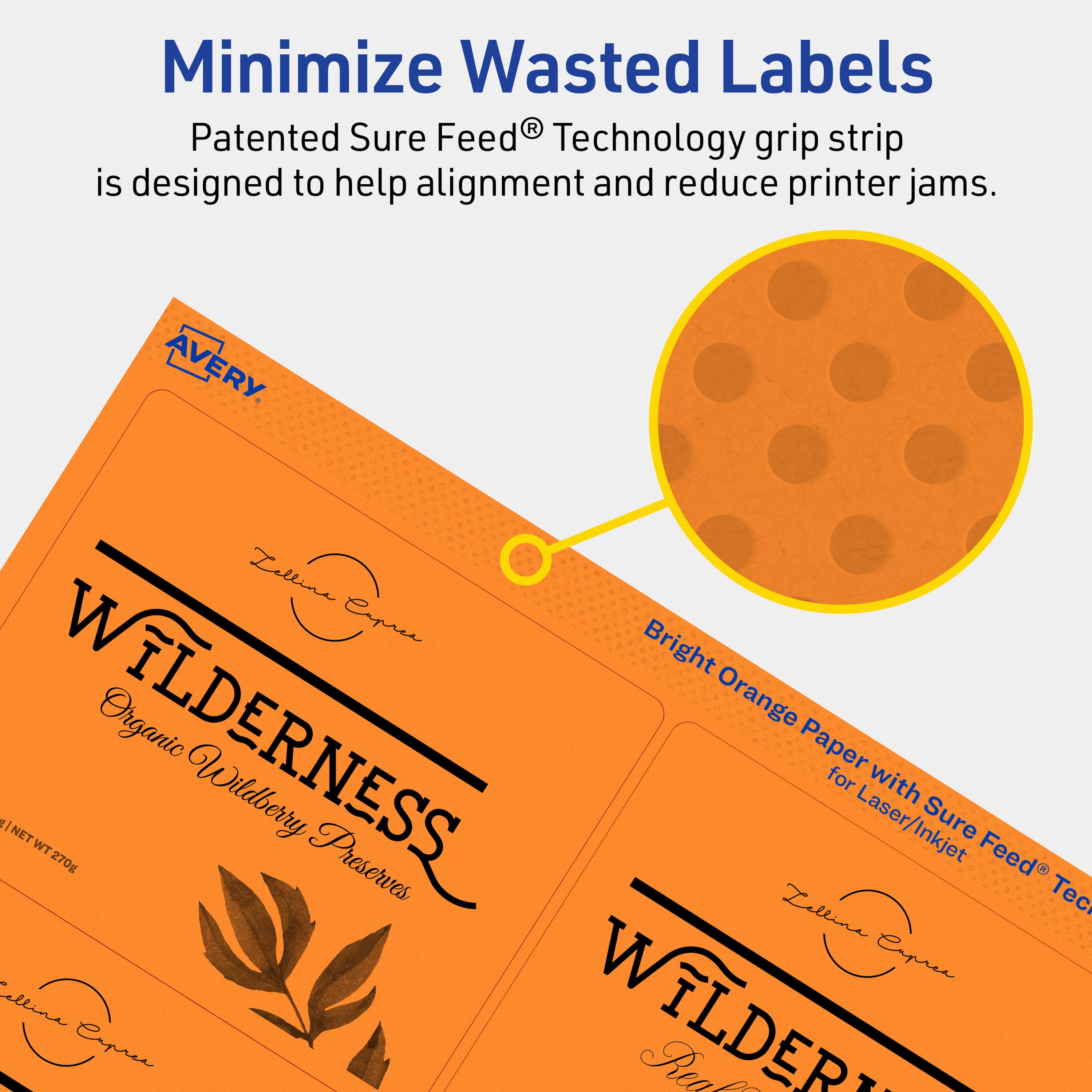 Minimize Wasted Labels

Patented Sure Feed® Technology grip strip is designed to help alignment and reduce printer jams.

AVERY

Zelline W Bright Organic Orange 7 NET WT 270g Wildberry Preserves

Zelline WILDERNESS

Bright Orange Paper for Laser/Inkjet with Sure Feed® Technology