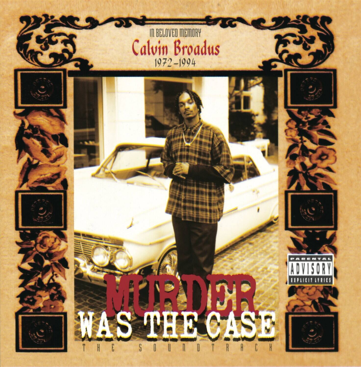 In Beloved Memory  
Calvin Broadus  
1972-1994  

MURDER WAS THE CASE  
THE SOUNDTRACK  

Parental Advisory  
Explicit Lyrics