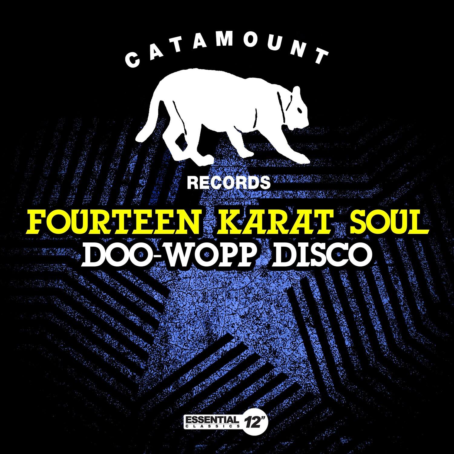 CATAMOUNT RECORDS  
FOURTEEN KARAT SOUL  
DOO-WOPP DISCO  
ESSENTIAL 12" CLASSICS