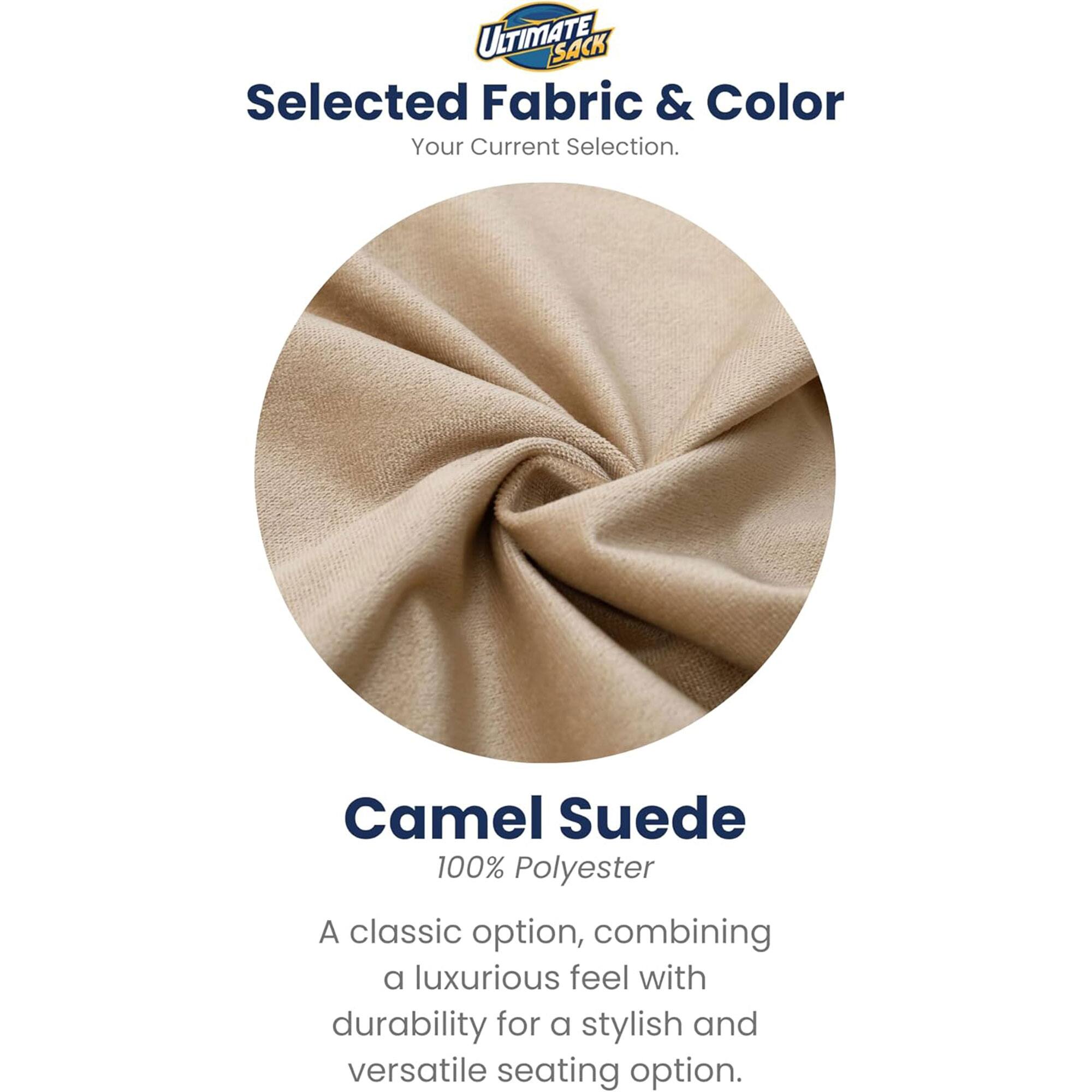 ULTIMATE SACK  
Selected Fabric & Color  
Your Current Selection.  

Camel Suede  
100% Polyester  

A classic option, combining a luxurious feel with durability for a stylish and versatile seating option.