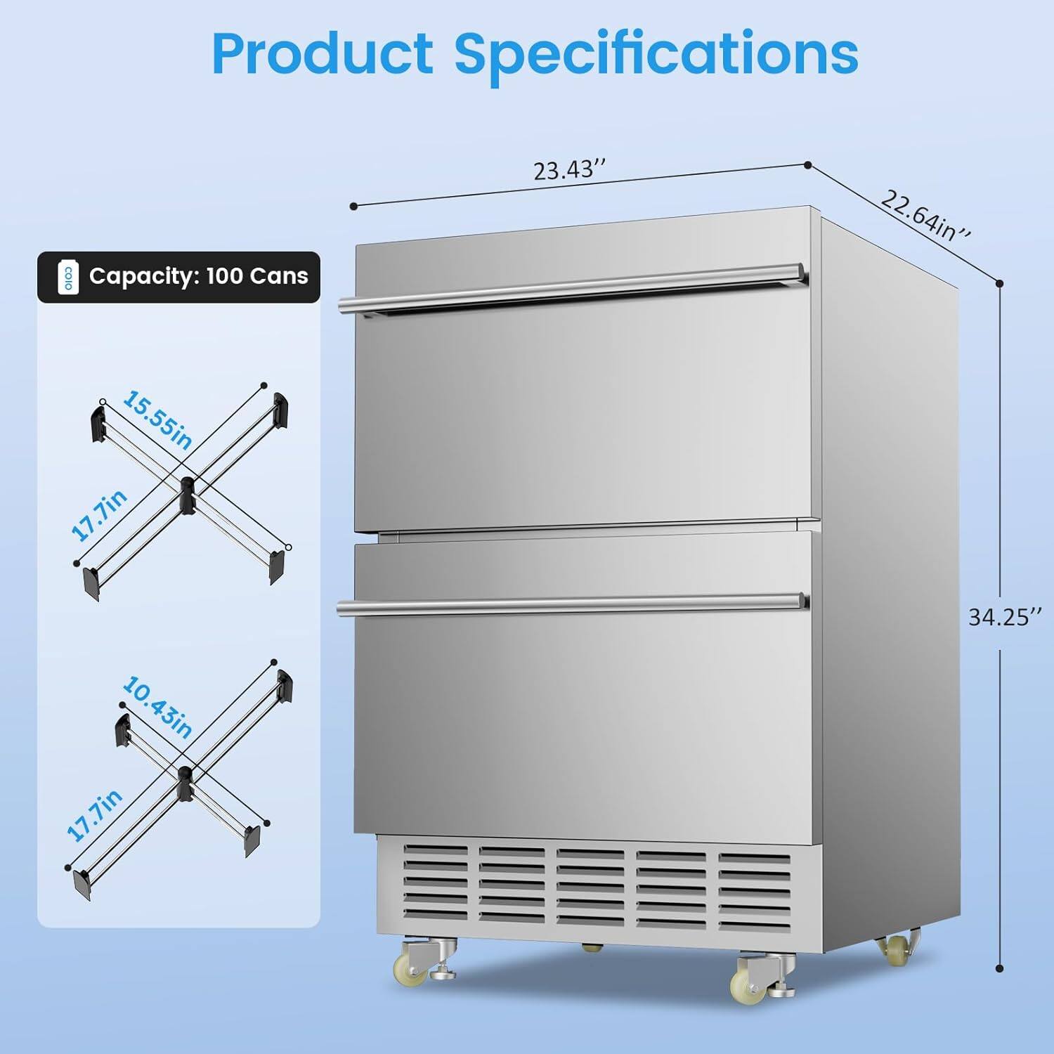 Product Specifications

Capacity: 100 Cans

- Height: 34.25"
- Width: 22.64"
- Depth: 23.43"
- Shelf Dimensions:
  - Top Shelf: 17.7in x 15.55in
  - Bottom Shelf: 17.7in x 10.43in