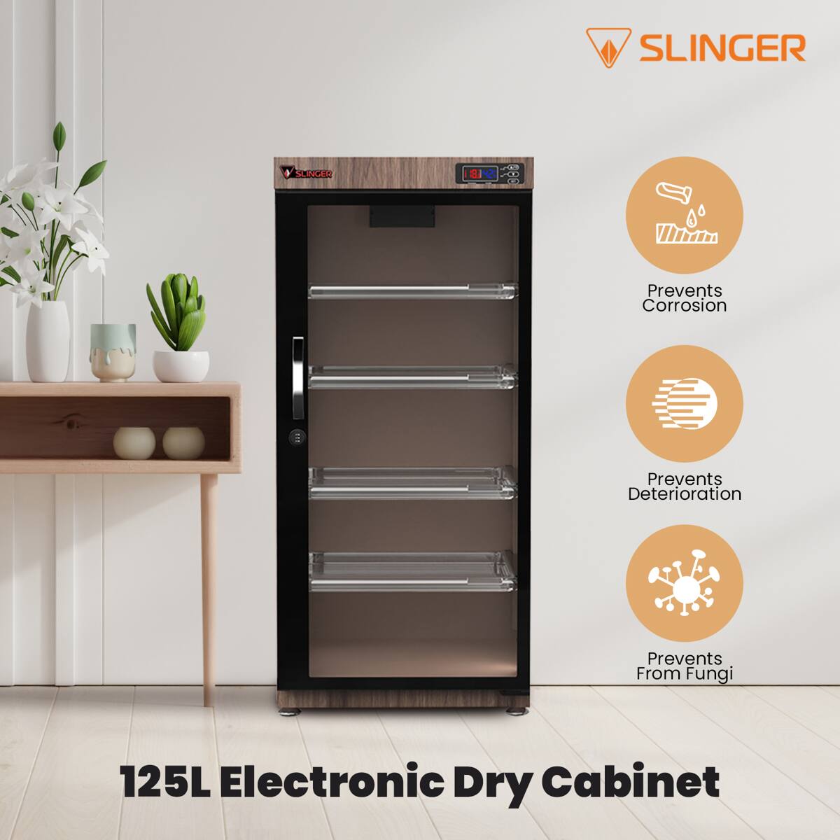 SLINGER SLINGER 8IN2 e  
Prevents Corrosion  
Prevents Deterioration  
Prevents From Fungi  
125L Electronic Dry Cabinet
