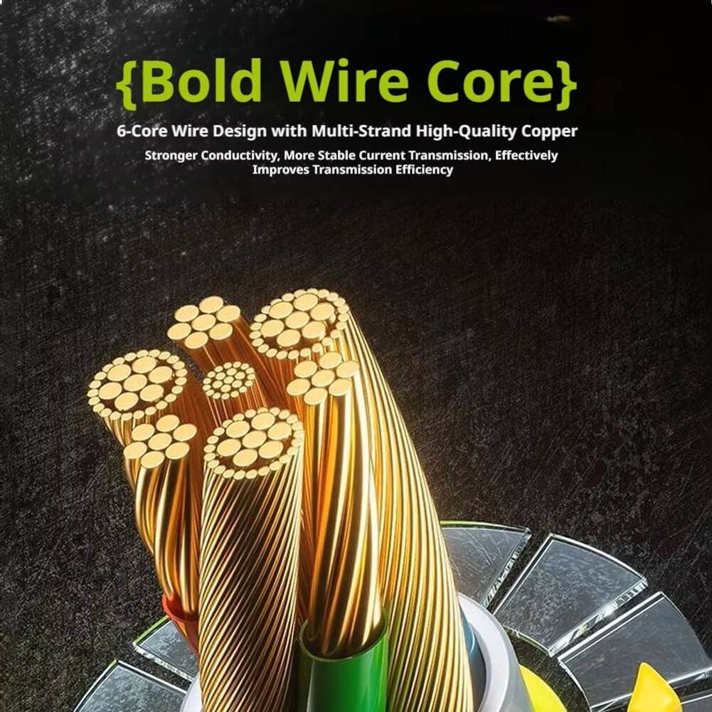 {Bold Wire Core} 6-Core Wire Design with Multi-Strand High-Quality Copper. Stronger Conductivity, More Stable Current Transmission, Effectively Improves Transmission Efficiency