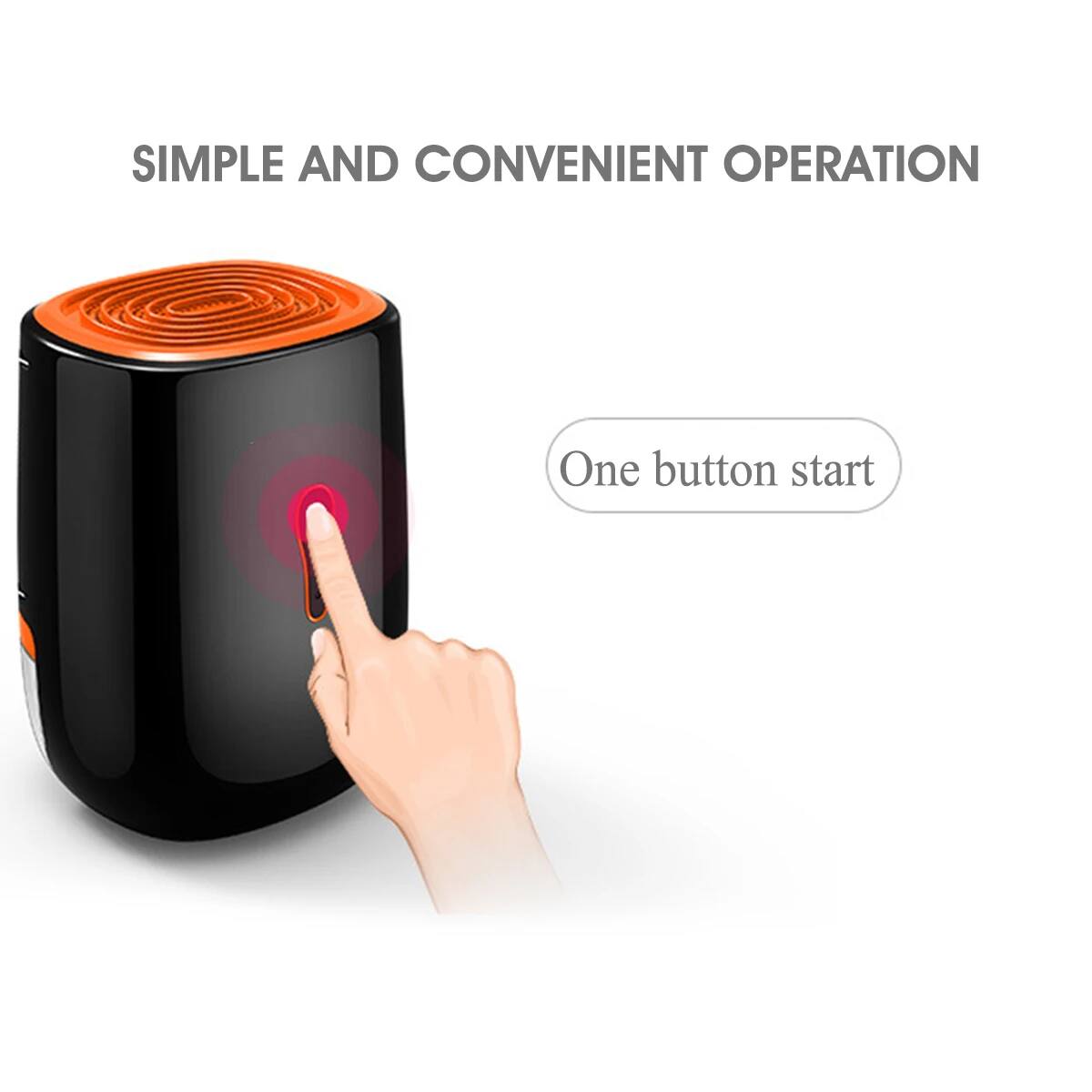 SIMPLE AND CONVENIENT OPERATION  
One button start