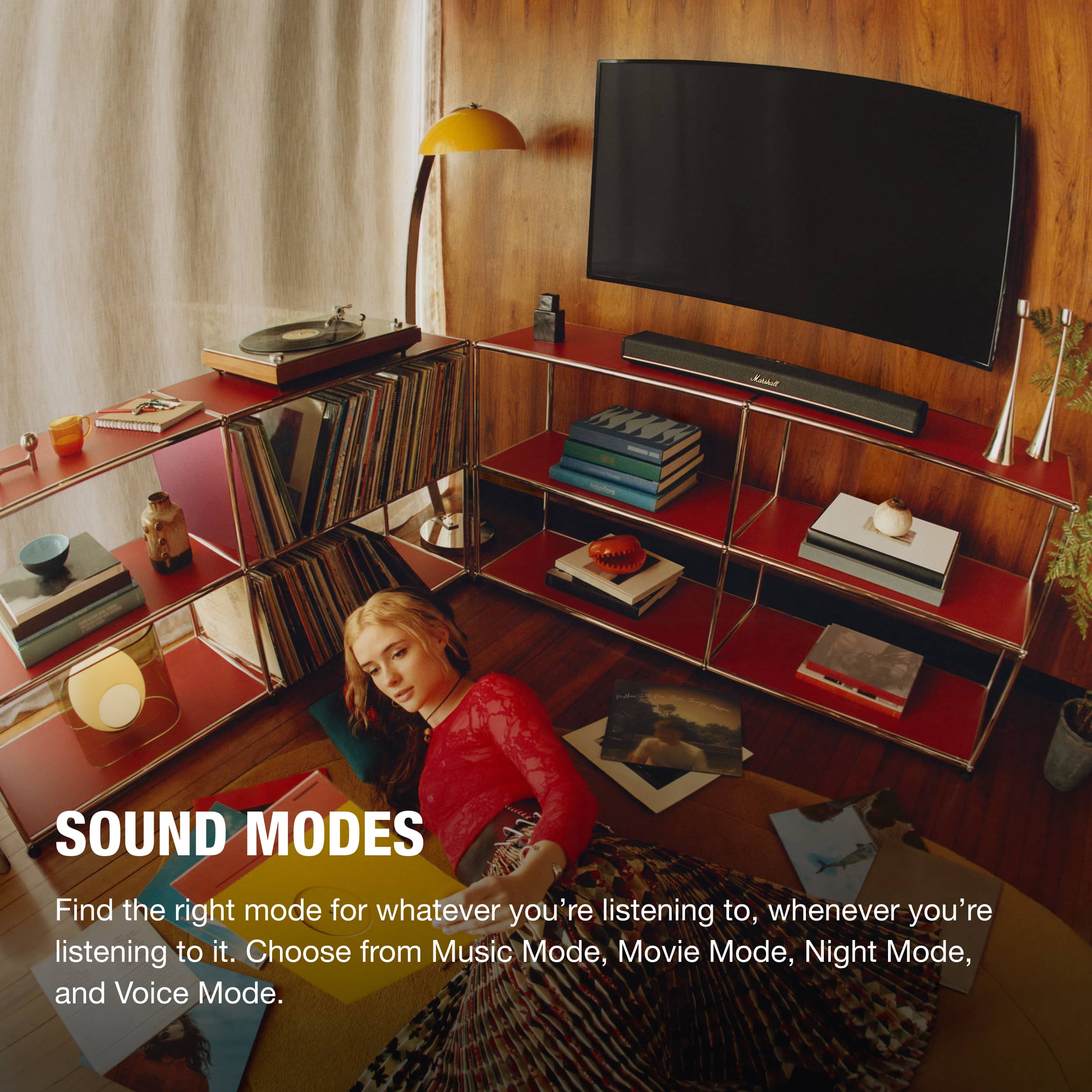 SOUND MODES
Find the right mode for whatever you're listening to, whenever you're listening to it. Choose from Music Mode, Movie Mode, Night Mode, and Voice Mode.
