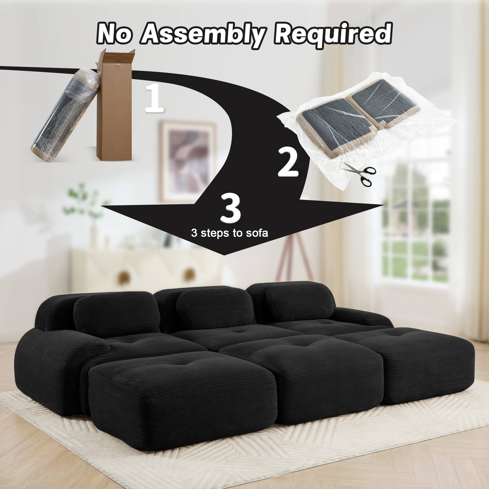 No Assembly Required

1  
2  
3  
3 steps to sofa