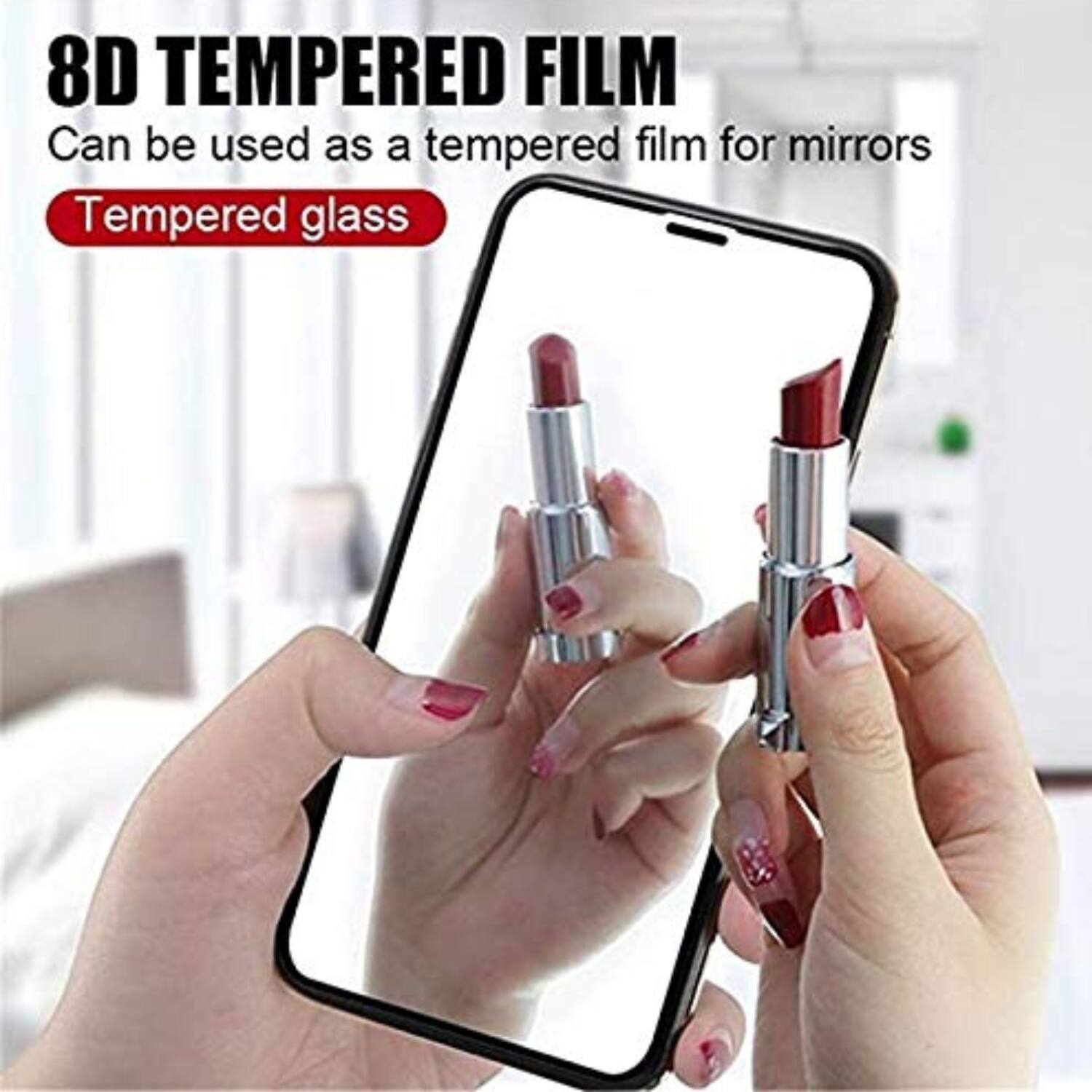8D TEMPERED FILM  
Can be used as a tempered film for mirrors  
Tempered glass