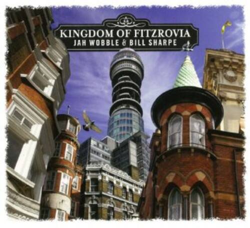 KINGDOM OF FITZROVIA  
JAH WOBBLE & BILL SHARPE
