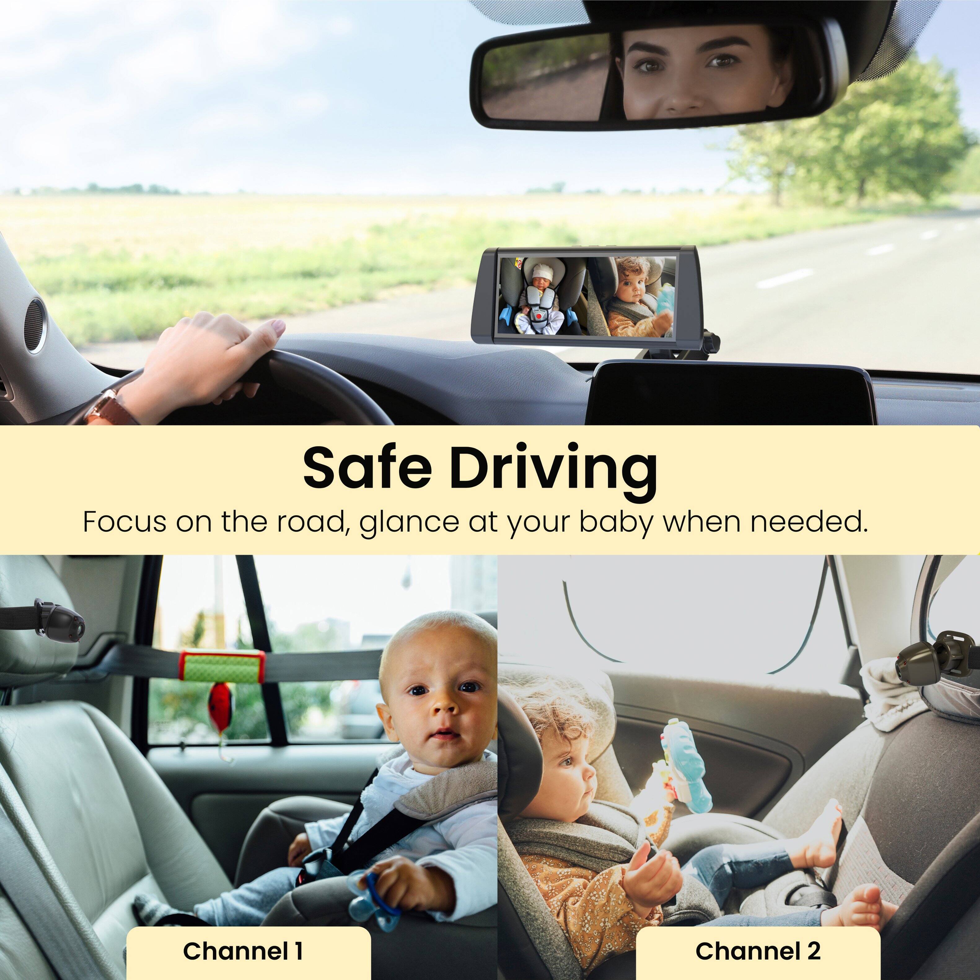 Safe Driving
Focus on the road, glance at your baby when needed.
Channel 1
Channel 2