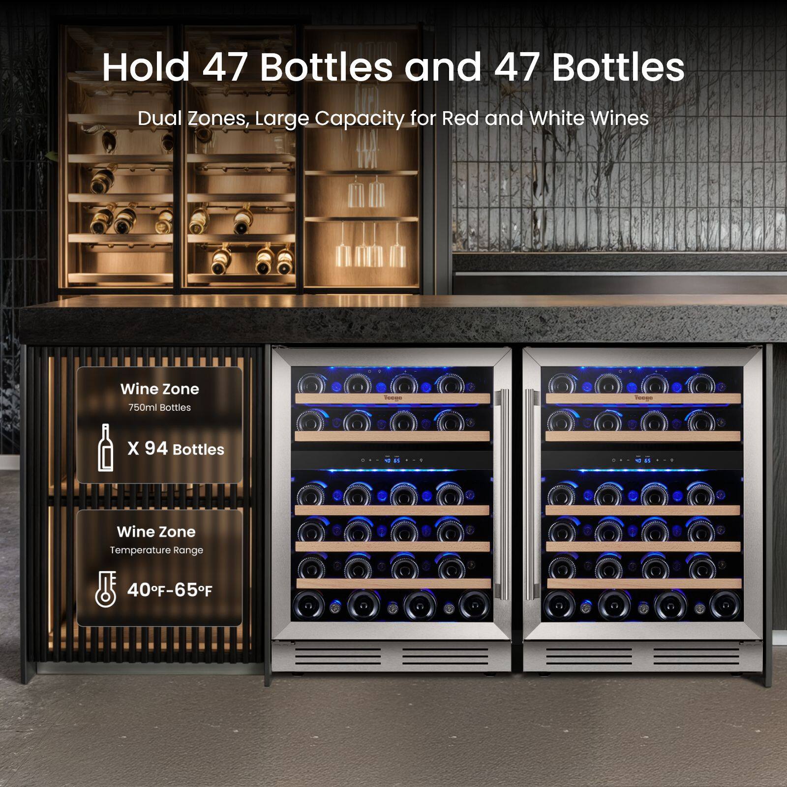Hold 47 Bottles and 47 Bottles  
Dual Zones, Large Capacity for Red and White Wines  
Wine Zone 750ml Bottles  
X 94 Bottles  
Wine Zone Temperature Range  
40°F-65°F