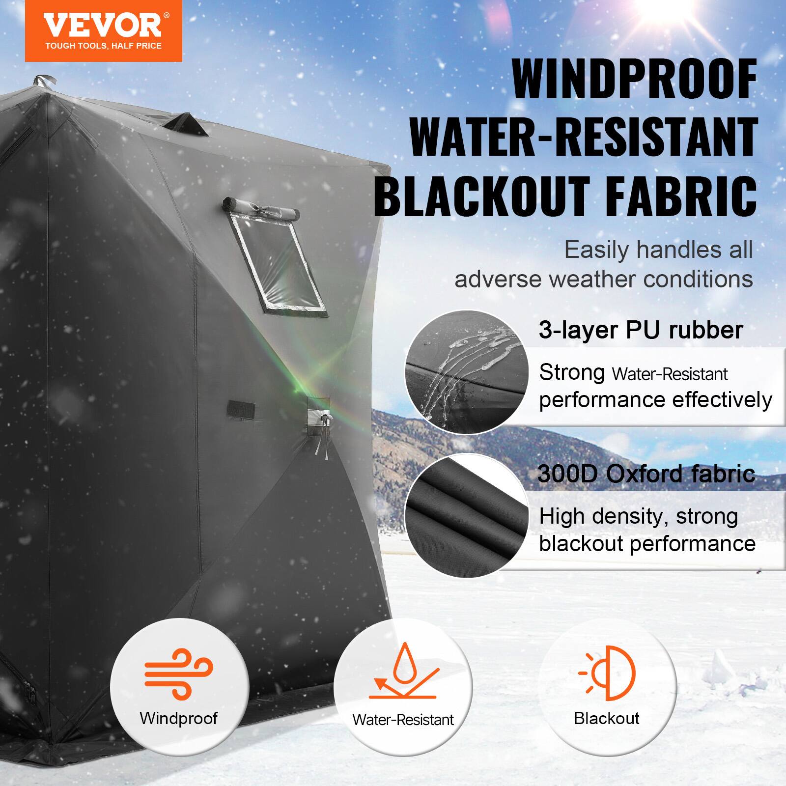 VEVOR  
TOUGH TOOLS, HALF PRICE  

WINDPROOF WATER-RESISTANT BLACKOUT FABRIC  
Easily handles all adverse weather conditions  

3-layer PU rubber  
Strong Water-Resistant performance effectively  

300D Oxford fabric  
High density, strong blackout performance  

Windproof  
Water-Resistant  
Blackout
