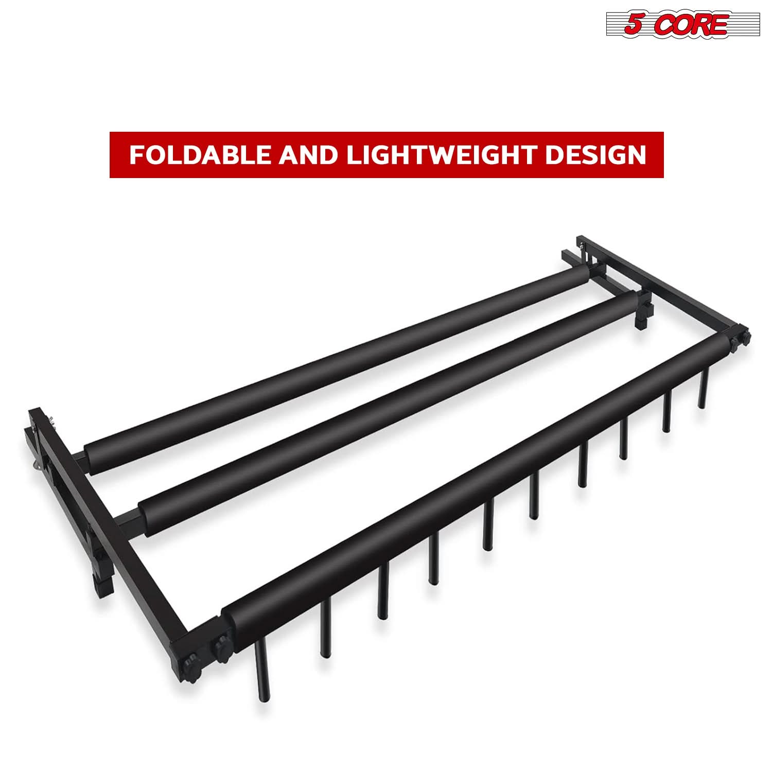 5 CORE

FOLDABLE AND LIGHTWEIGHT DESIGN