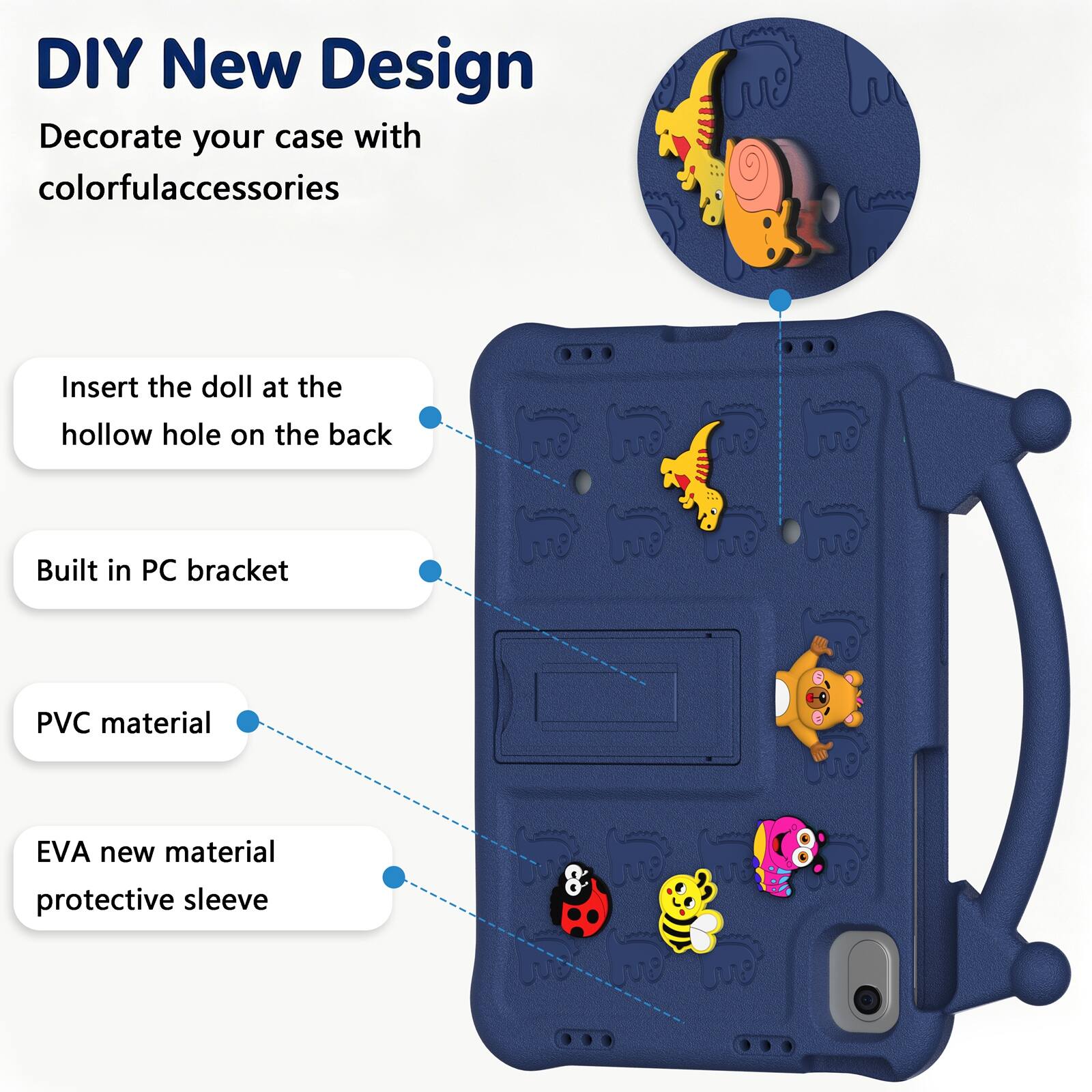 DIY New Design  
Decorate your case with colorful accessories  
Insert the doll at the hollow hole on the back  
Built in PC bracket  
PVC material  
EVA new material protective sleeve