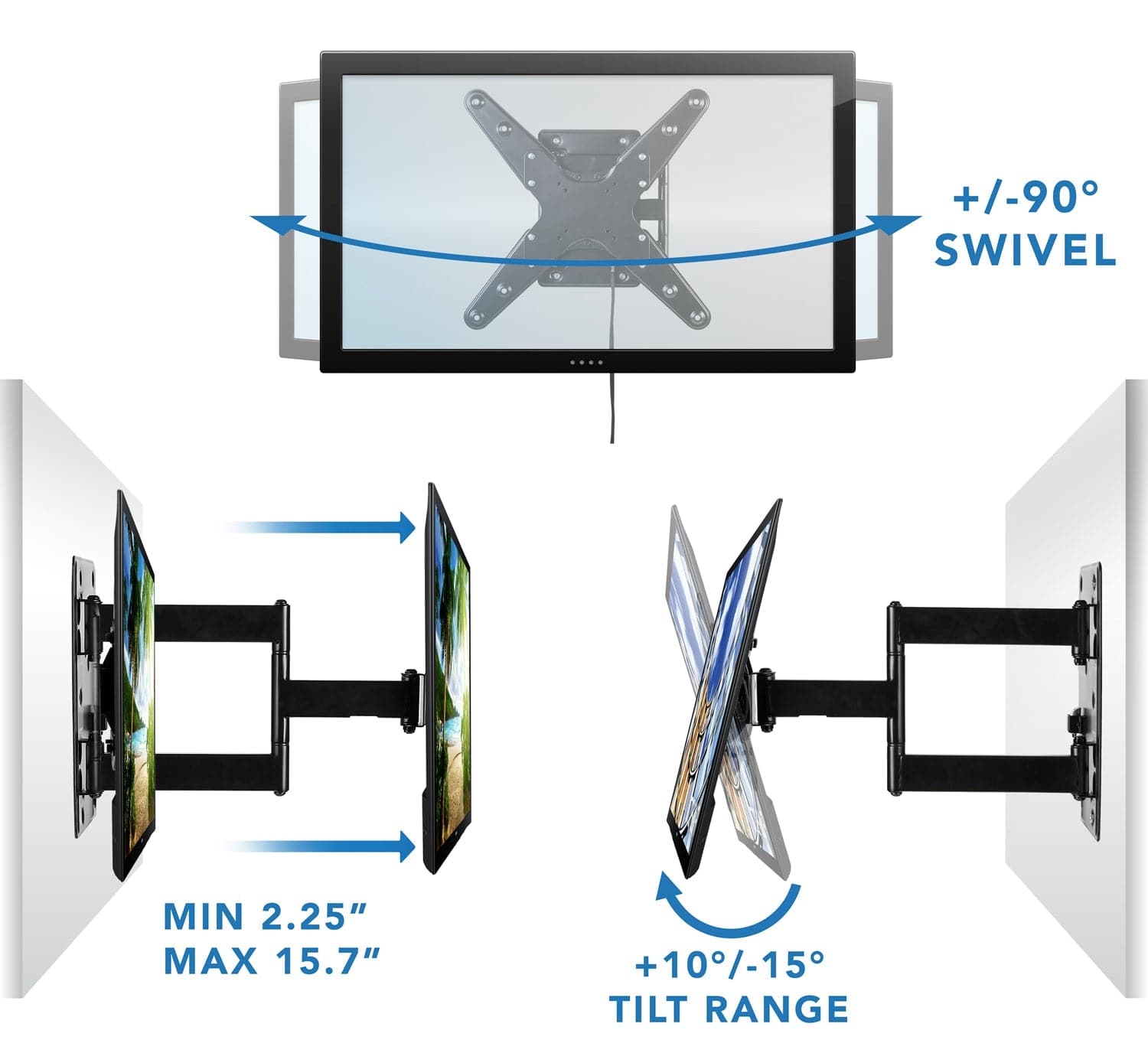 +/-90° SWIVEL  
MIN 2.25" MAX 15.7"  
+10°/-15° TILT RANGE