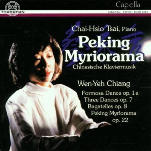 THOROFON  
Capella  
DIGITAL FIRST EDITION  

Chai-Hsio Tsai, Piano  

Peking Myriorama  
Chinesische Klaviermusik  

Wen-Yeh Chiang  
Formosa Dance op. 1a  
Three Dances op. 7  
Bagatelles op. 8  
Peking Myriorama op. 22