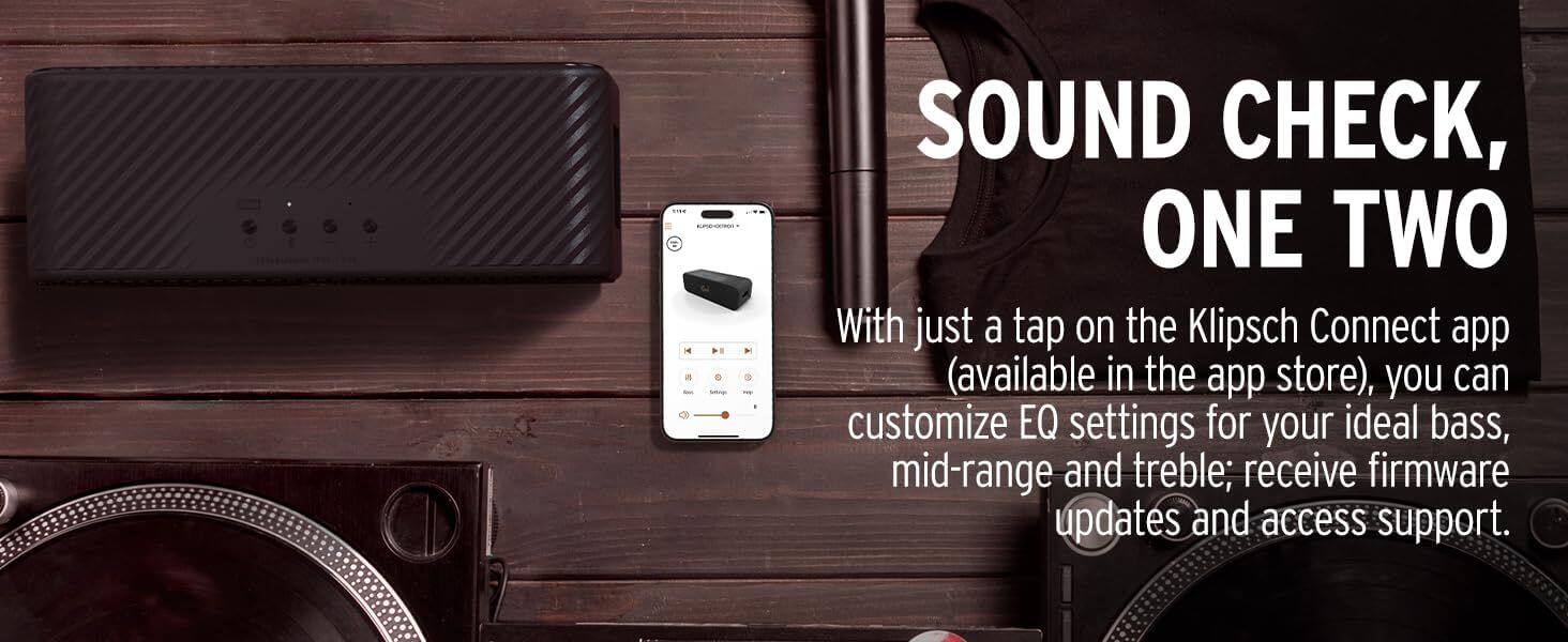 SOUND CHECK, ONE TWO

With just a tap on the Klipsch Connect app (available in the app store), you can customize EQ settings for your ideal bass, mid-range and treble; receive firmware updates and access support.