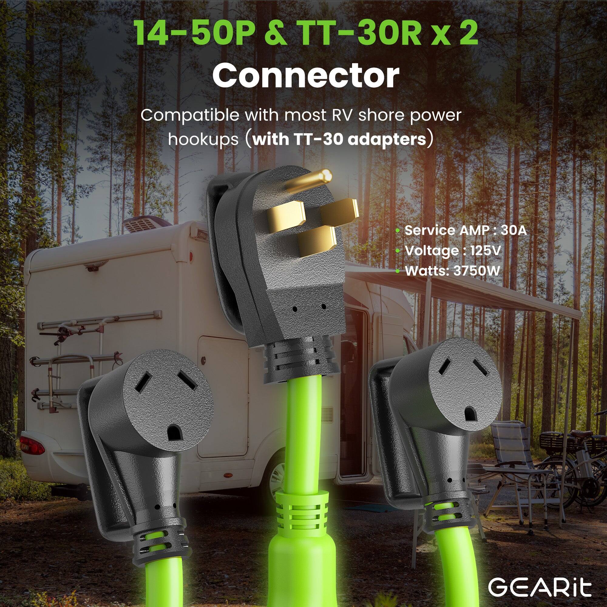 14-50P & TT-30R x 2 Connector  
Compatible with most RV shore power hookups (with TT-30 adapters)  

Service AMP: 30A  
Voltage: 125V  
Watts: 3750W  

GEARit