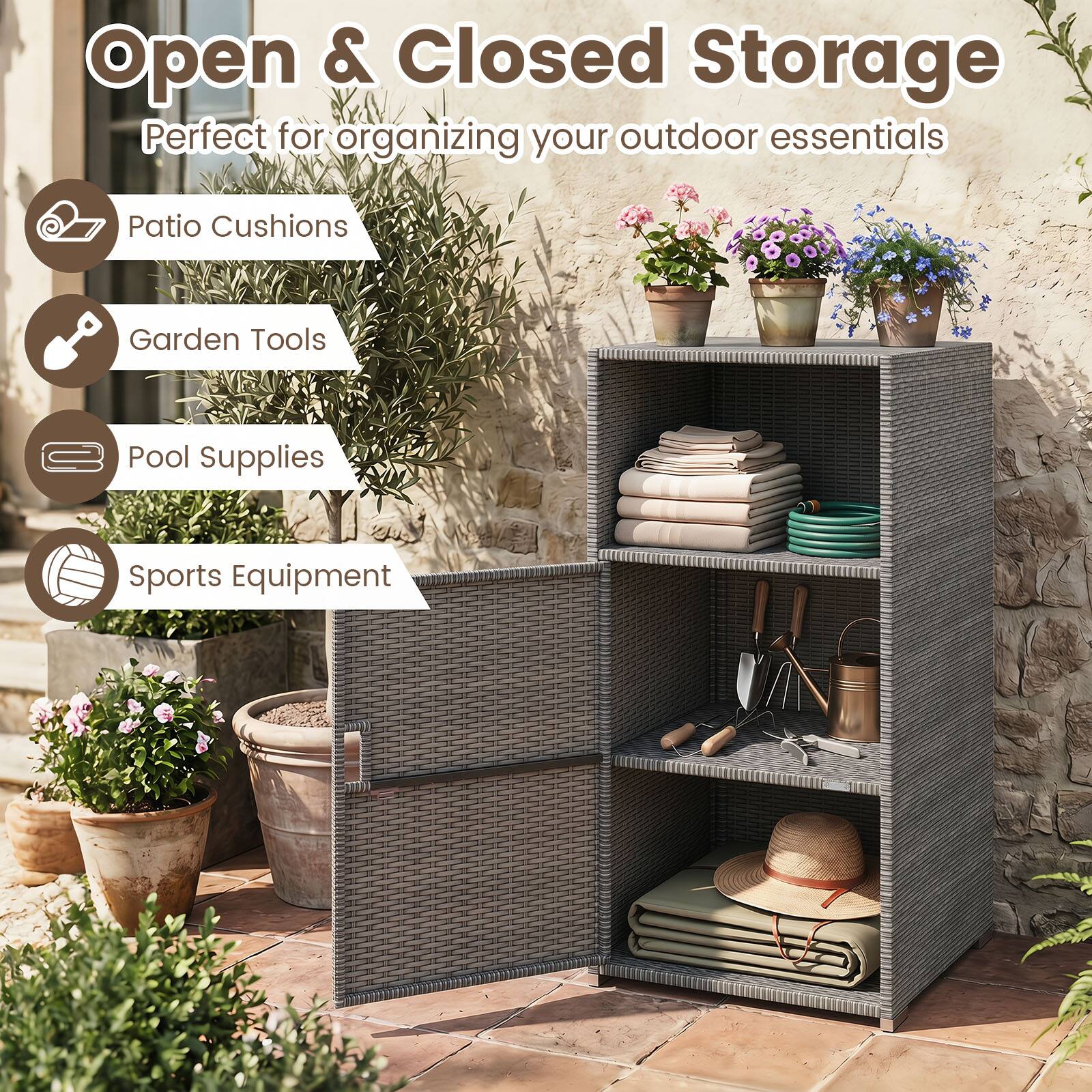 Open & Closed Storage  
Perfect for organizing your outdoor essentials  
- Patio Cushions  
- Garden Tools  
- Pool Supplies  
- Sports Equipment