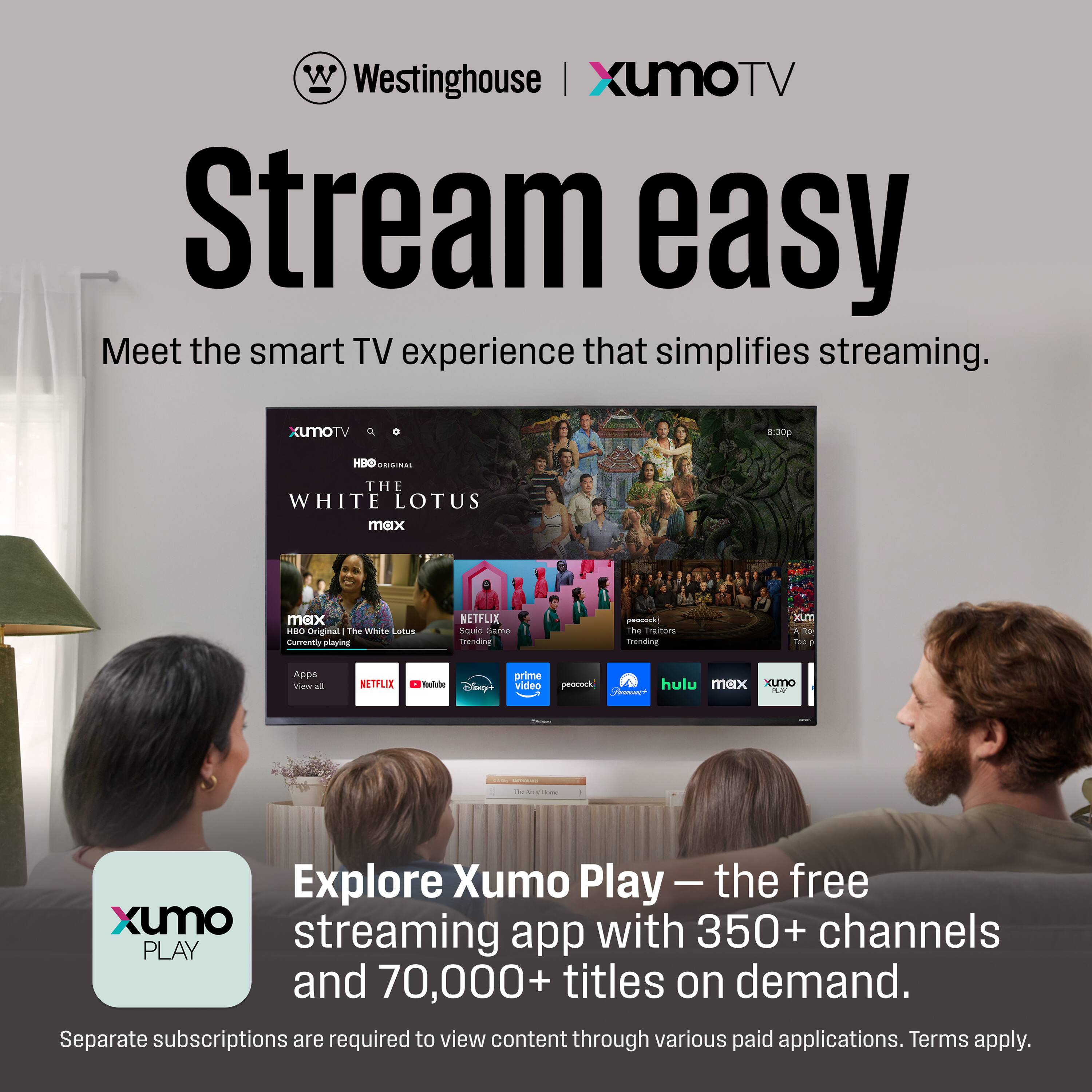 Westinghouse | XumoTV

Stream easy

Meet the smart TV experience that simplifies streaming.

Explore Xumo Play – the free streaming app with 350+ channels and 70,000+ titles on demand.

Separate subscriptions are required to view content through various paid applications. Terms apply.