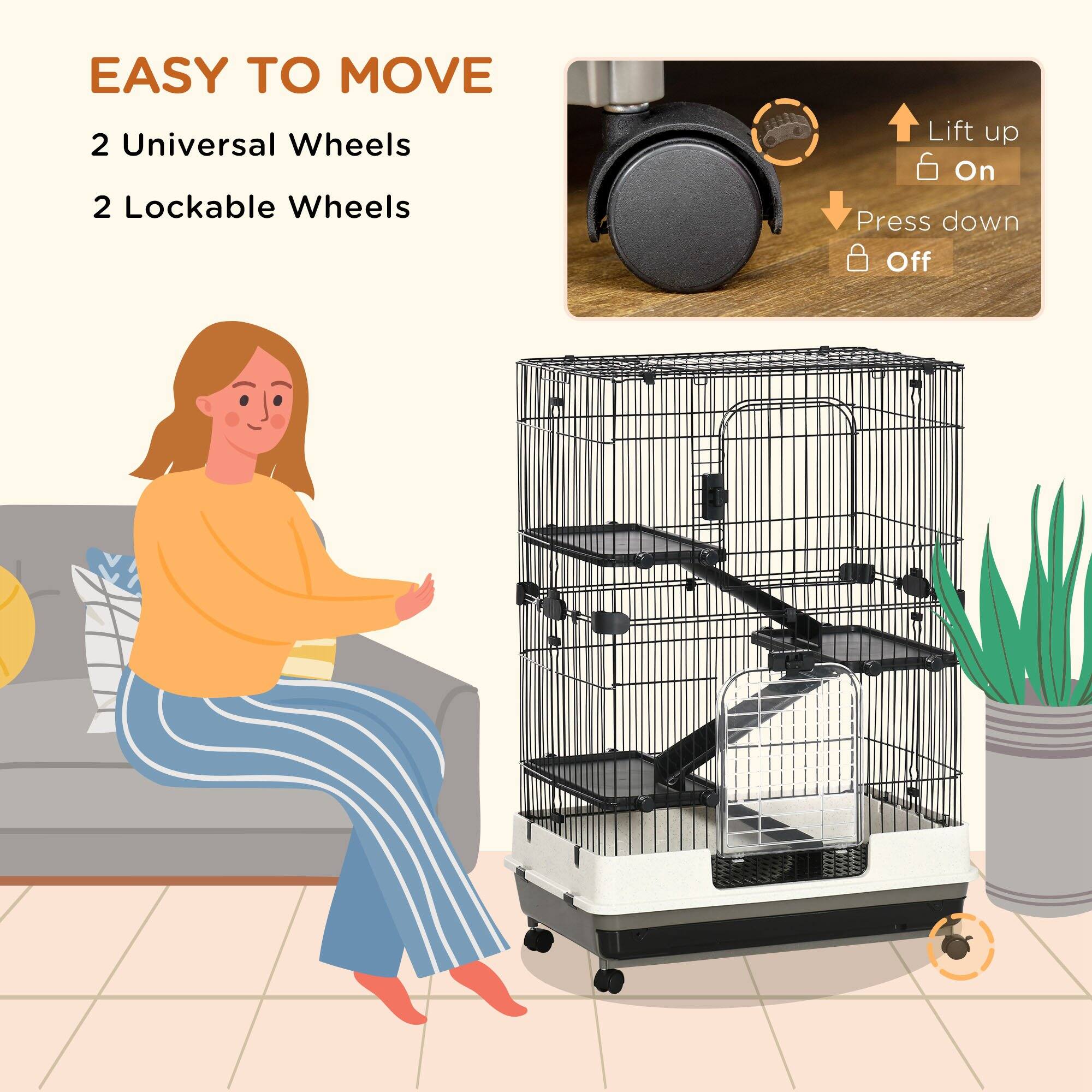 EASY TO MOVE

2 Universal Wheels  
2 Lockable Wheels

Lift up  
On

Press down  
Off