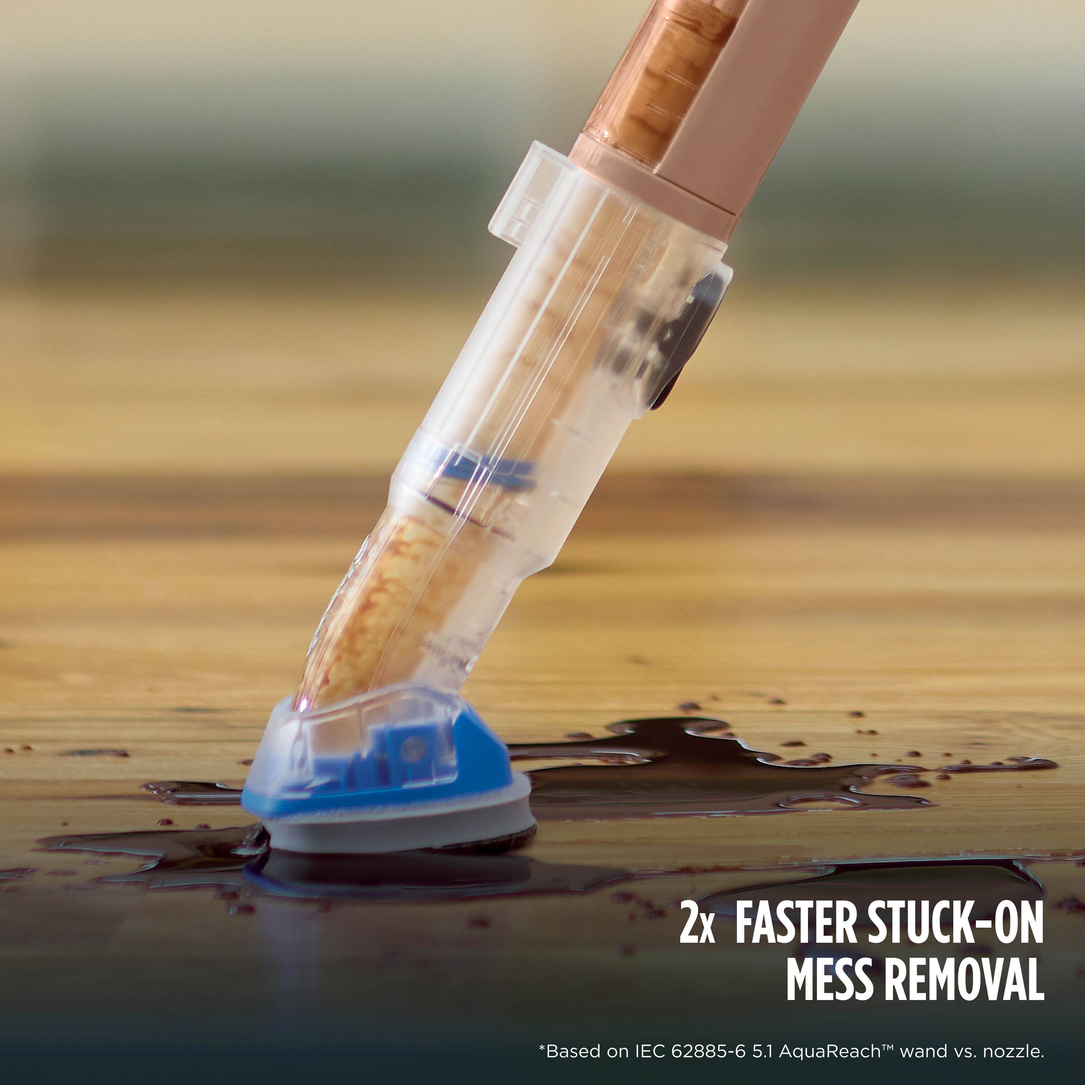 2x FASTER STUCK-ON MESS REMOVAL  
*Based on IEC 62885-6 5.1 AquaReach™ wand vs. nozzle.