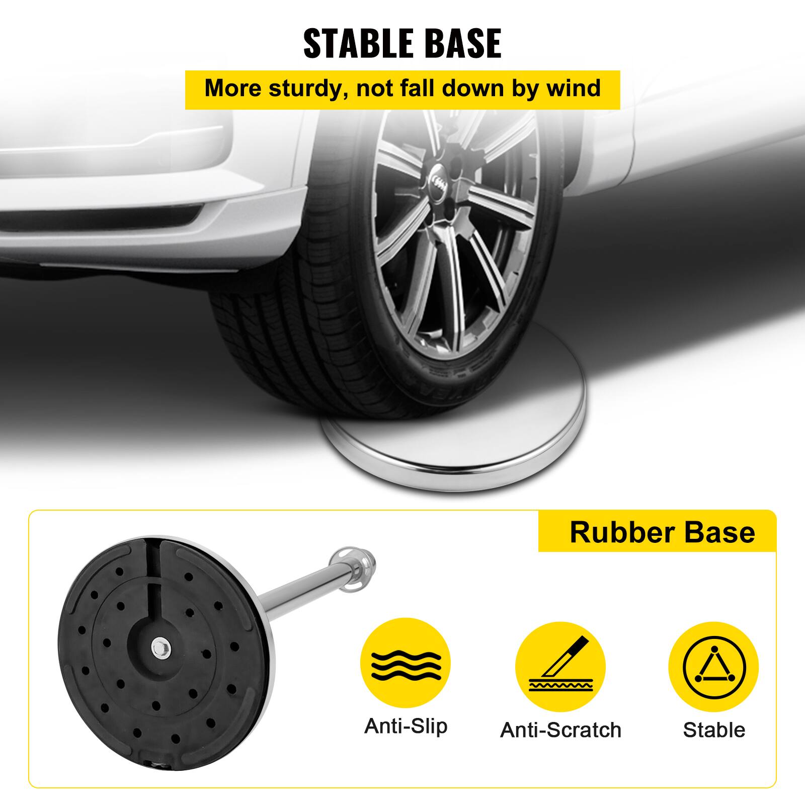 STABLE BASE  
More sturdy, not fall down by wind  

Rubber Base  
Anti-Slip  
Anti-Scratch  
Stable